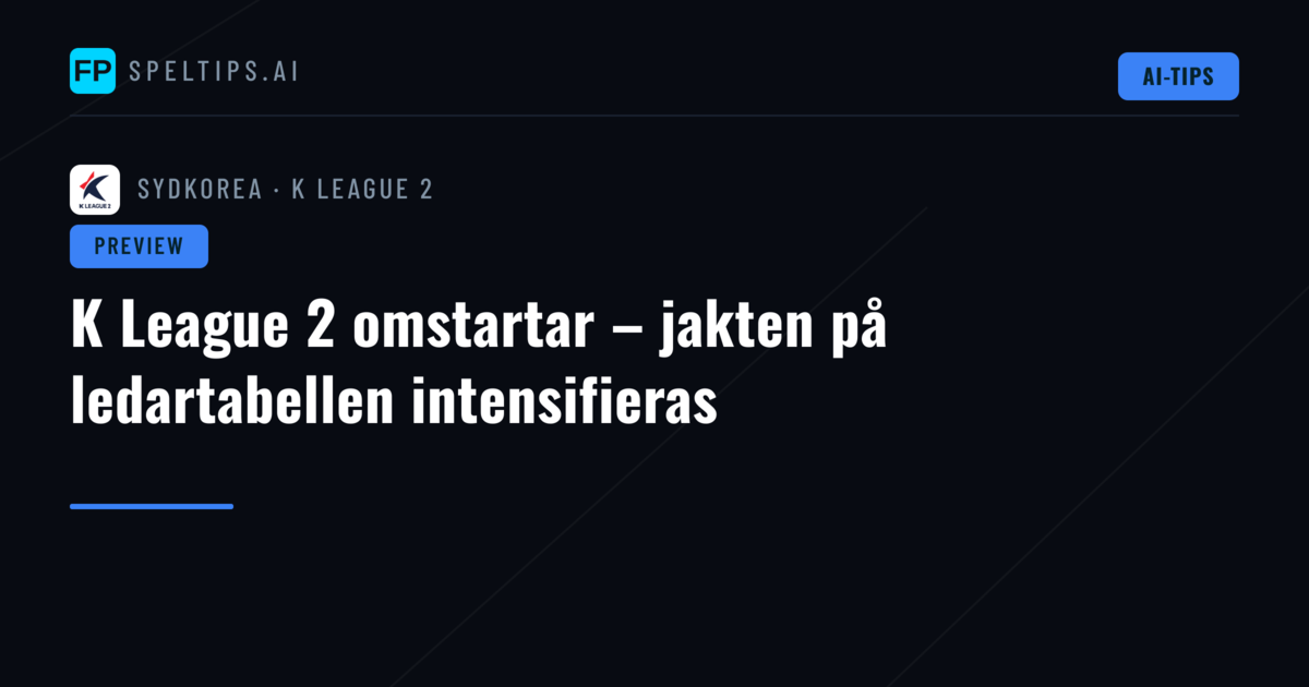 K League 2 omstartar – jakten på ledartabellen intensifieras