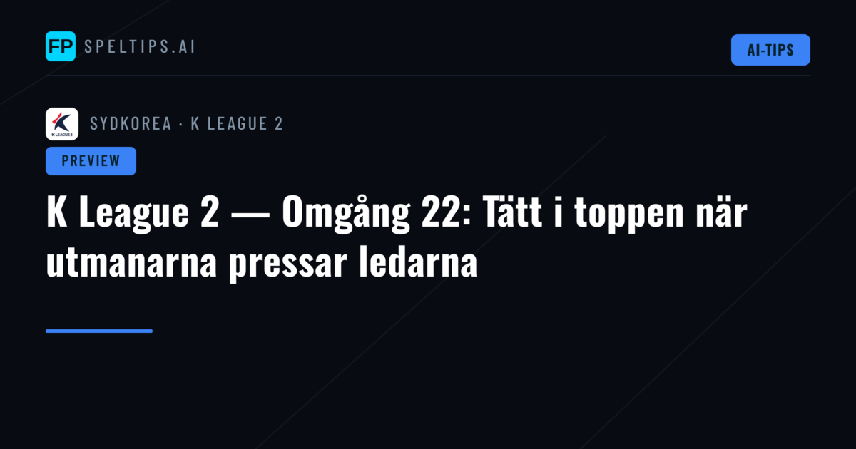 K League 2 — Omgång 22: Tätt i toppen när utmanarna pressar ledarna