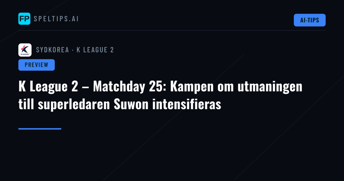 K League 2 – Matchday 25: Kampen om utmaningen till superledaren Suwon intensifieras