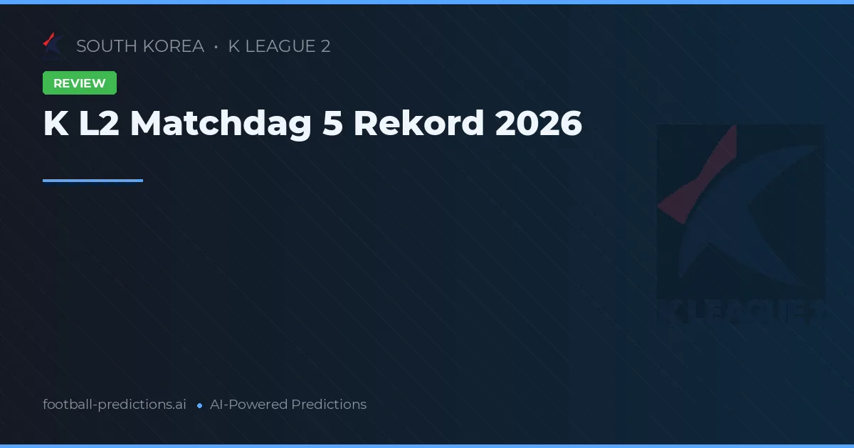 K L2 Matchdag 5 Rekord 2026