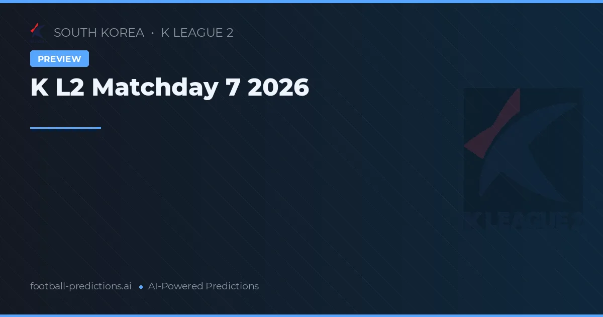 K L2 Matchday 7 2026