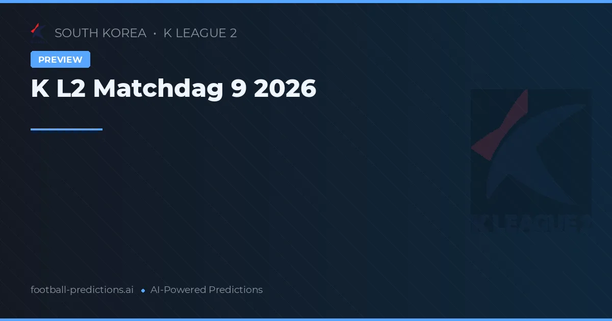 K L2 Matchdag 9 2026