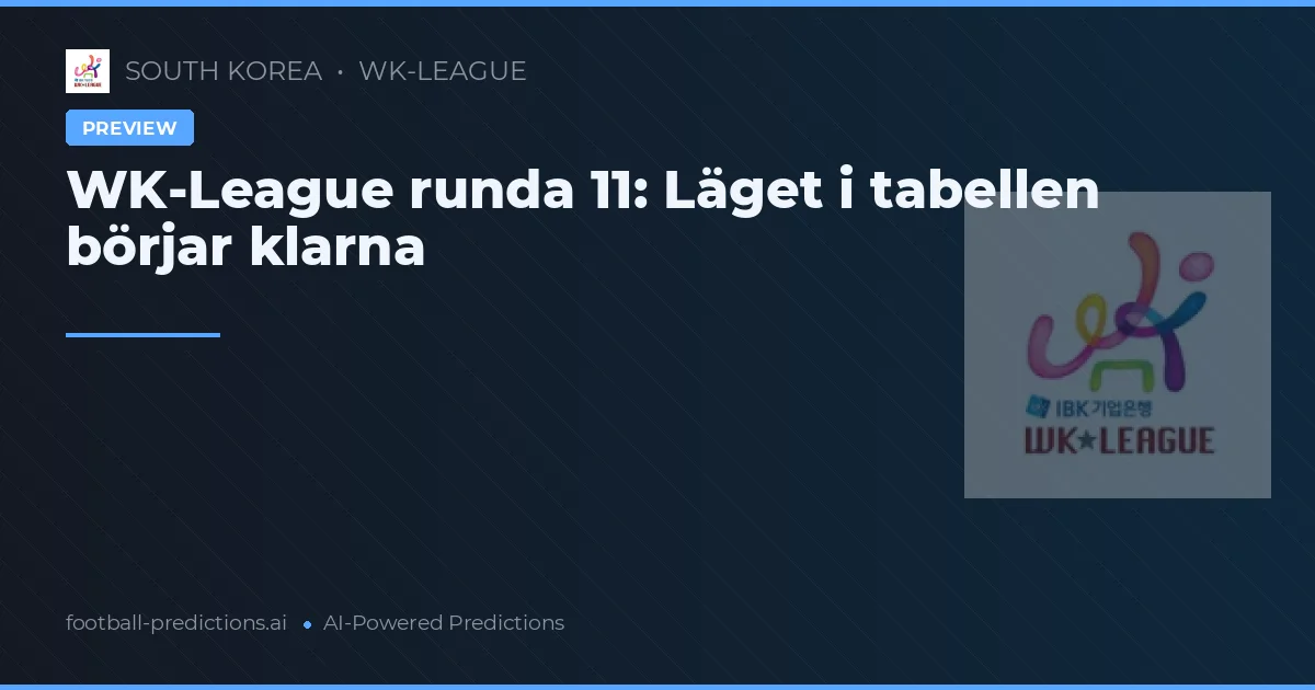 WK-League runda 11: Läget i tabellen börjar klarna