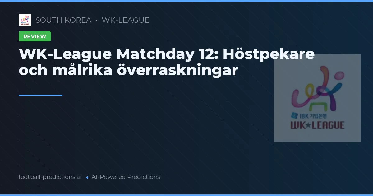 WK-League Matchday 12: Höstpekare och målrika överraskningar