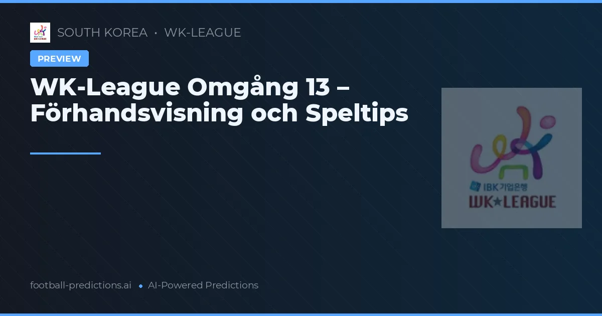 WK-League Omgång 13 – Förhandsvisning och Speltips