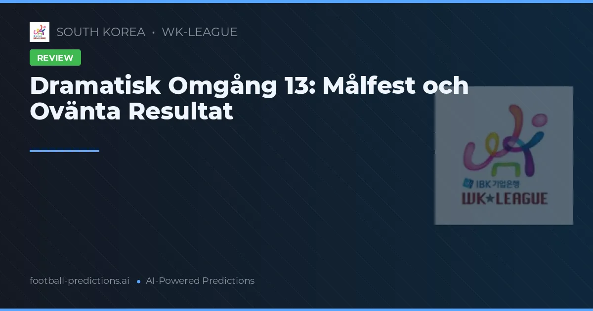 Dramatisk Omgång 13: Målfest och Ovänta Resultat