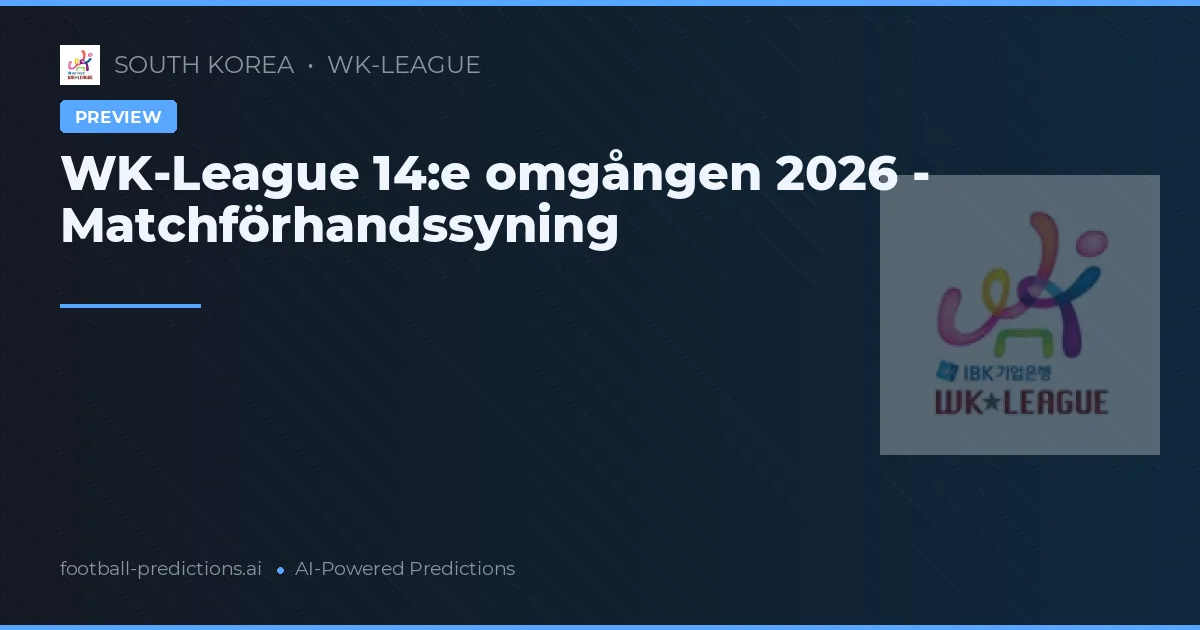 WK-League 14:e omgången 2026 - Matchförhandssyning