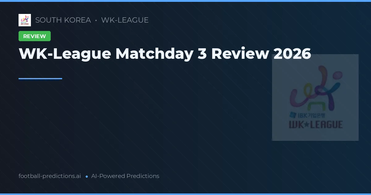 WK-League Matchday 3 Review 2026