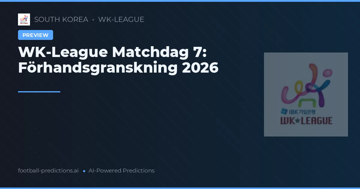 WK-League Matchdag 7: Förhandsgranskning 2026