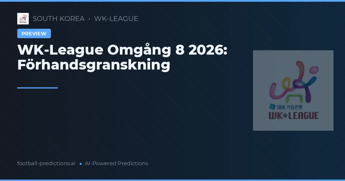 WK-League Omgång 8 2026: Förhandsgranskning