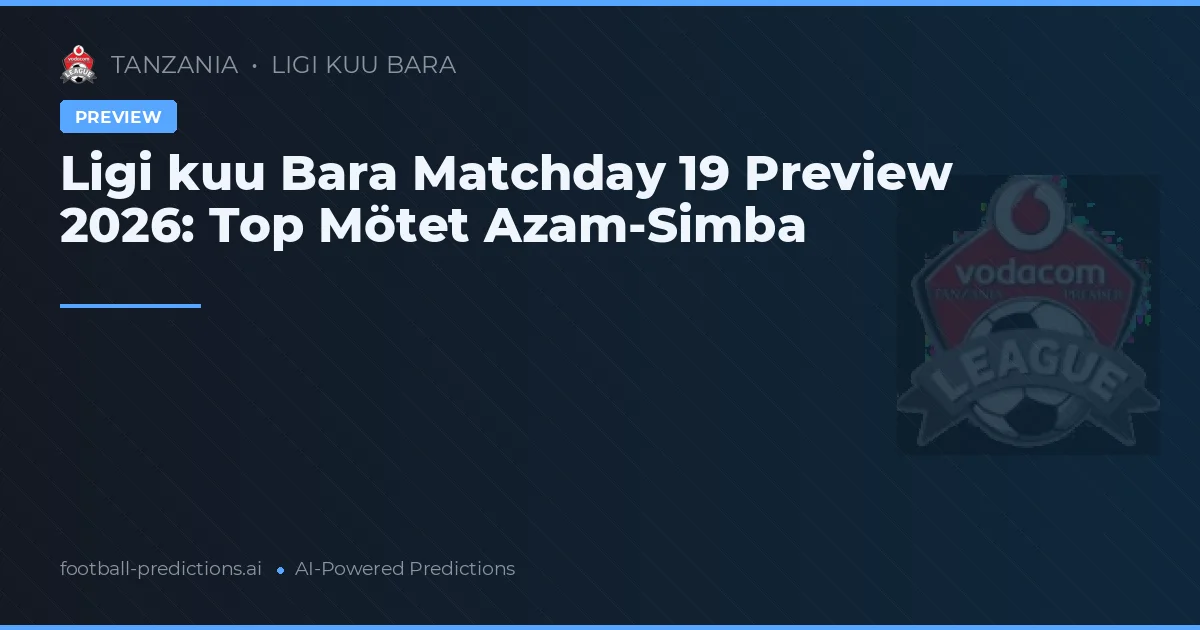 Ligi kuu Bara Matchday 19 Preview 2026: Top Mötet Azam-Simba
