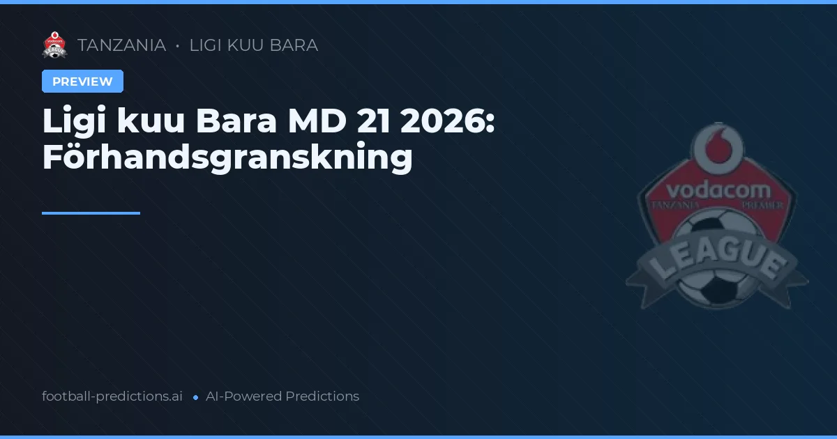 Ligi kuu Bara MD 21 2026: Förhandsgranskning