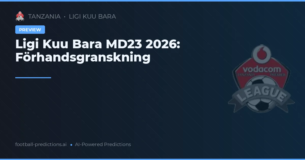 Ligi Kuu Bara MD23 2026: Förhandsgranskning