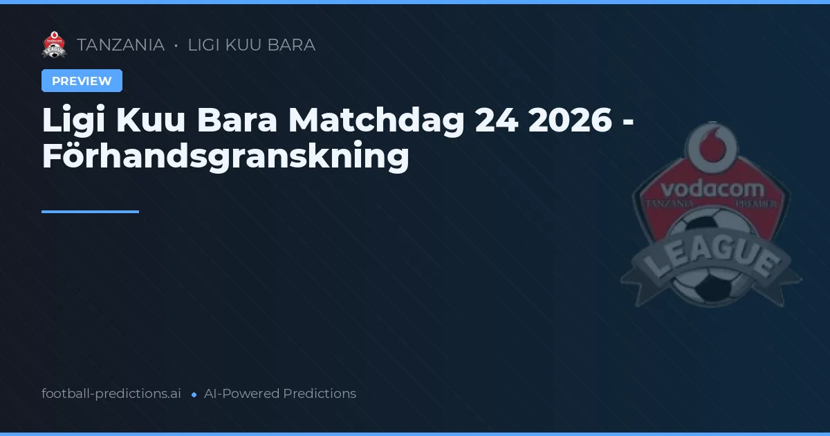 Ligi Kuu Bara Matchdag 24 2026 - Förhandsgranskning