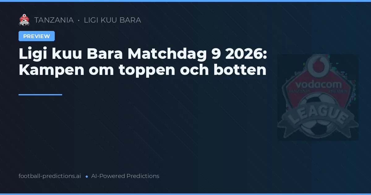Ligi kuu Bara Matchdag 9 2026: Kampen om toppen och botten