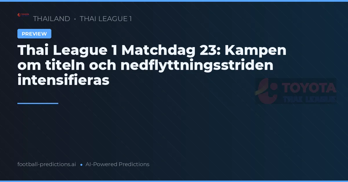 Thai League 1 Matchdag 23: Kampen om titeln och nedflyttningsstriden intensifieras