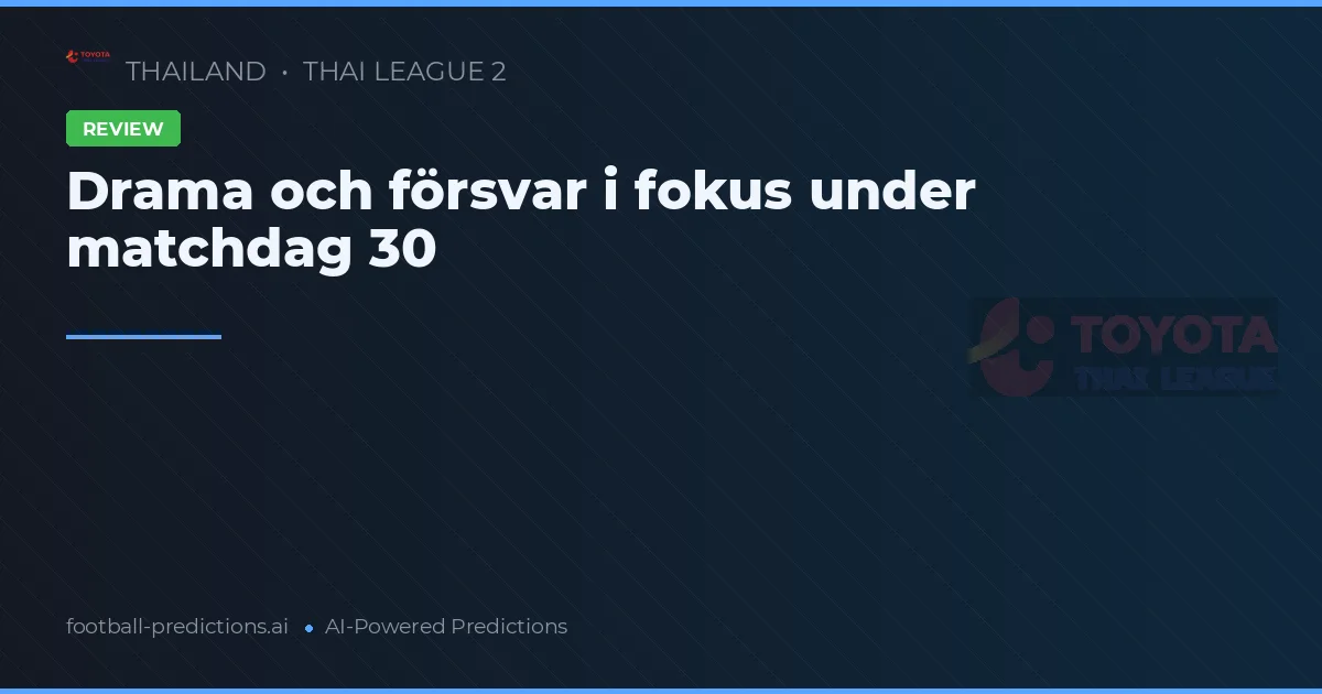 Drama och försvar i fokus under matchdag 30