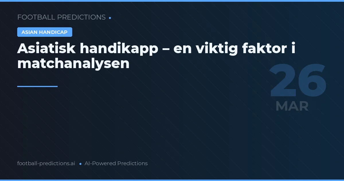 Asiatisk handikapp – en viktig faktor i matchanalysen