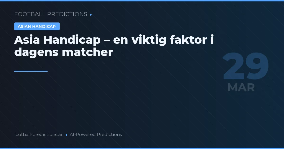 Asia Handicap – en viktig faktor i dagens matcher