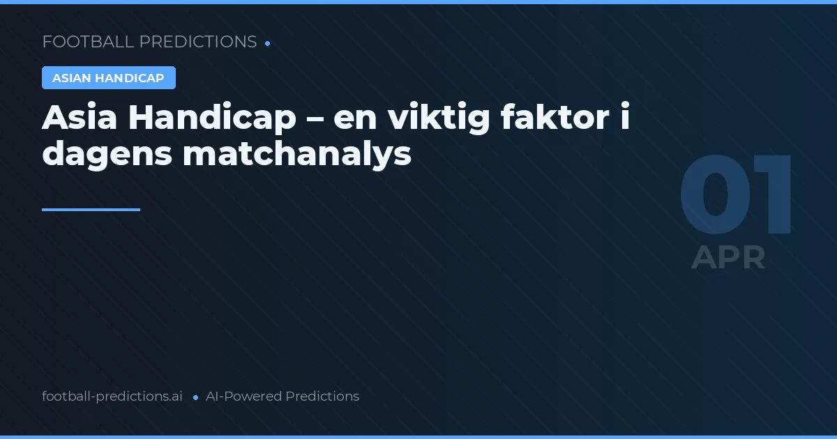 Asia Handicap – en viktig faktor i dagens matchanalys