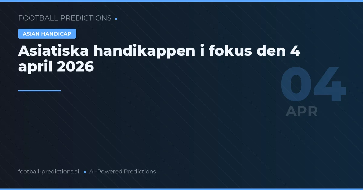 Asiatiska handikappen i fokus den 4 april 2026