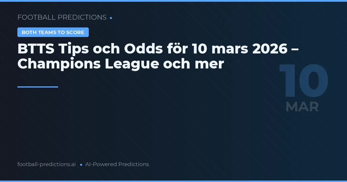 BTTS Tips och Odds för 10 mars 2026 – Champions League och mer
