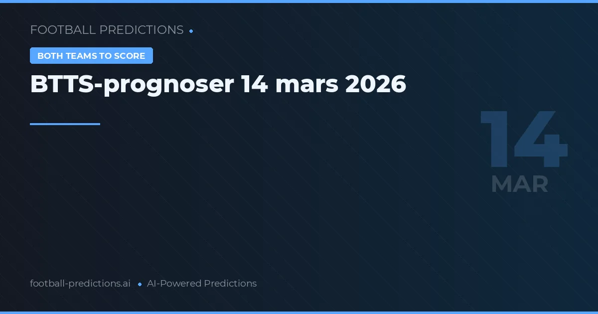 BTTS-prognoser 14 mars 2026