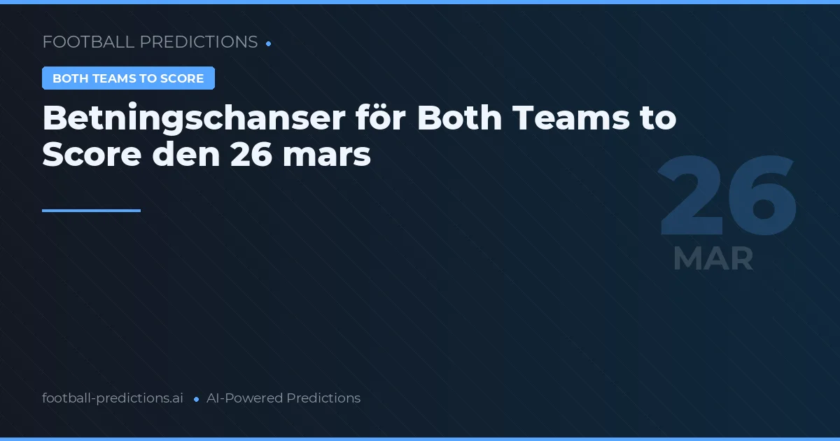 Betningschanser för Both Teams to Score den 26 mars