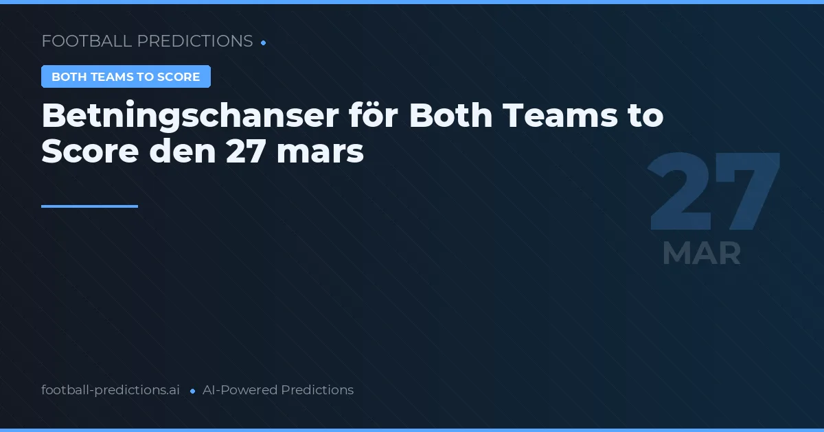 Betningschanser för Both Teams to Score den 27 mars