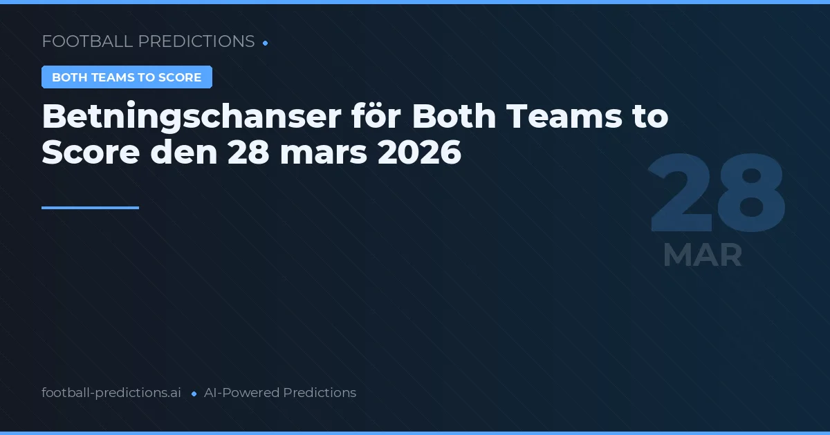 Betningschanser för Both Teams to Score den 28 mars 2026