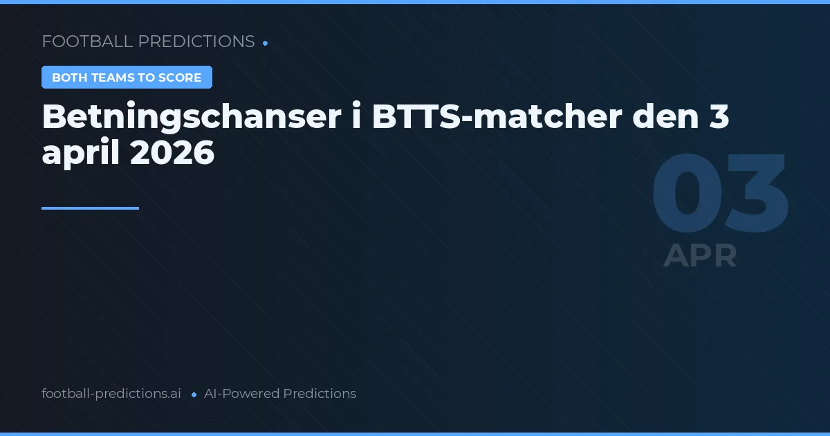 Betningschanser i BTTS-matcher den 3 april 2026