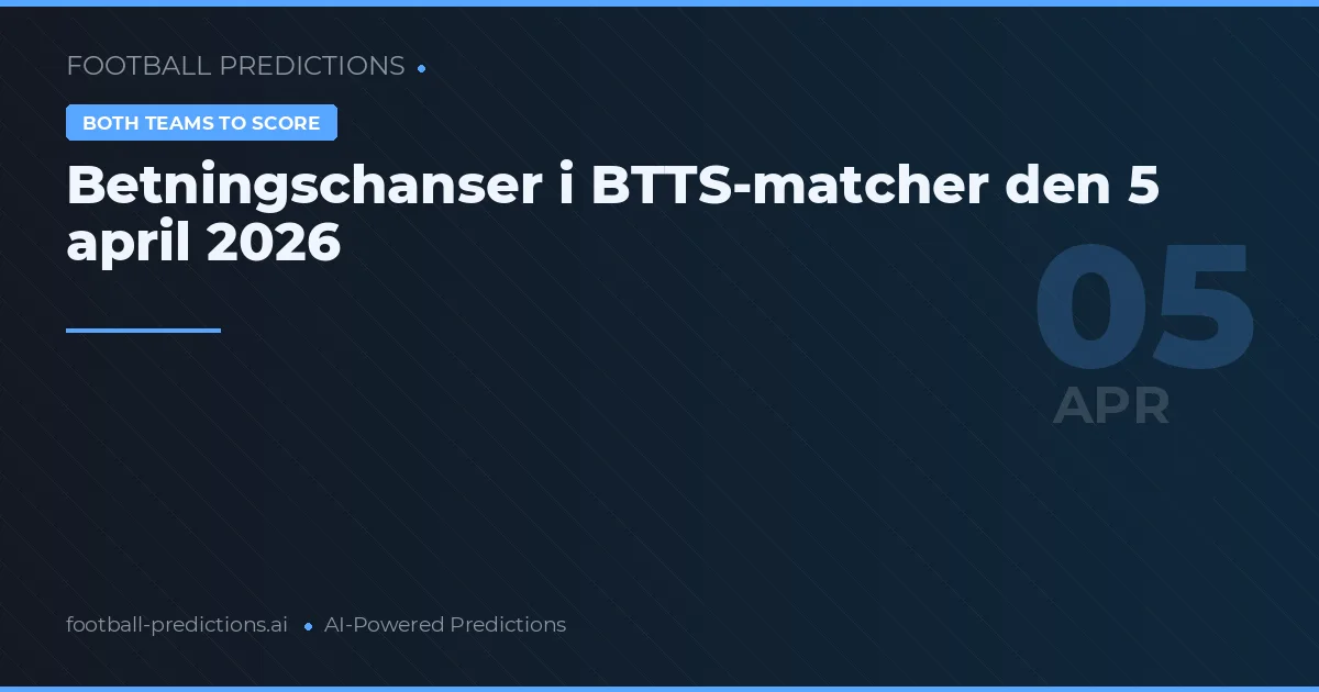 Betningschanser i BTTS-matcher den 5 april 2026