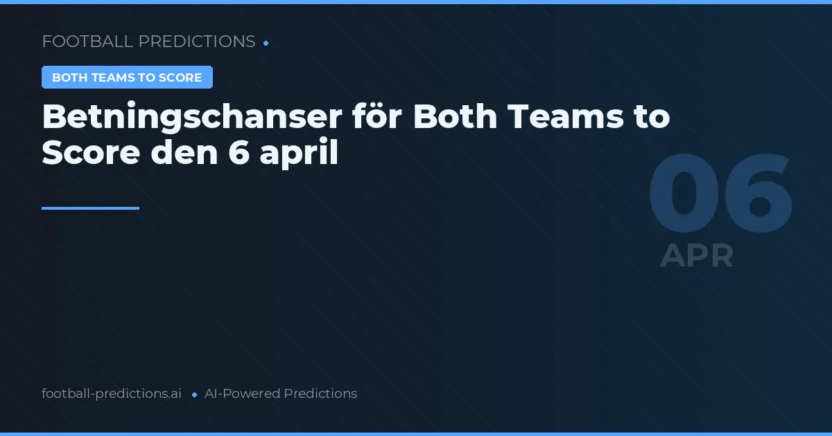 Betningschanser för Both Teams to Score den 6 april