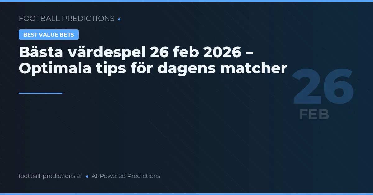 Bästa värdespel 26 feb 2026 – Optimala tips för dagens matcher