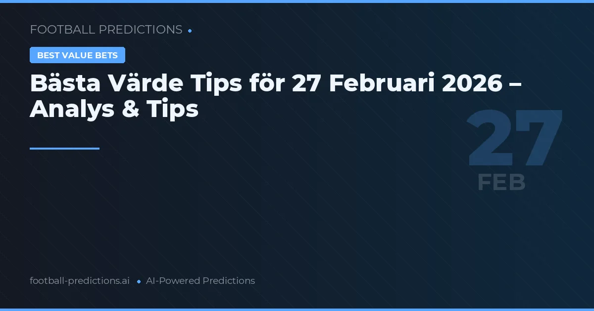 Bästa Värde Tips för 27 Februari 2026 – Analys & Tips