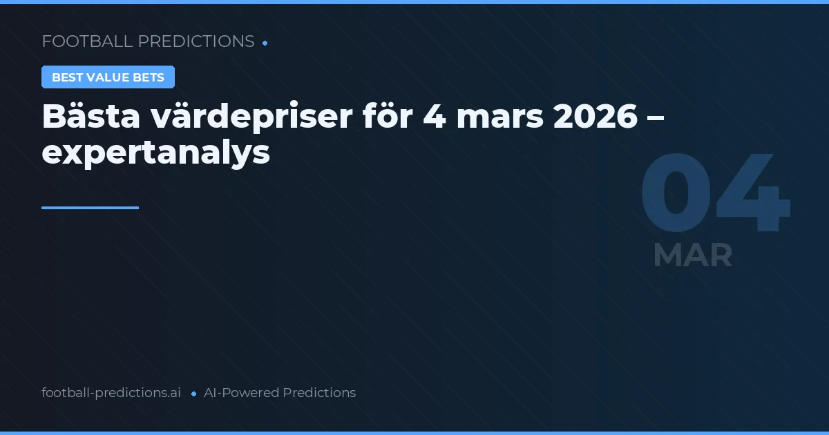 Bästa värdepriser för 4 mars 2026 – expertanalys