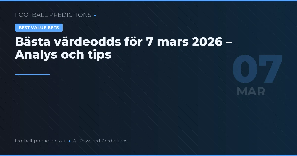 Bästa värdeodds för 7 mars 2026 – Analys och tips