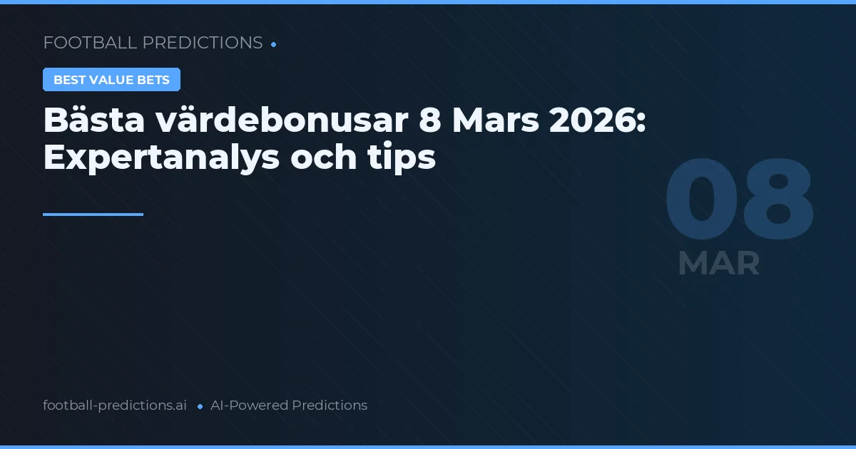 Bästa värdebonusar 8 Mars 2026: Expertanalys och tips