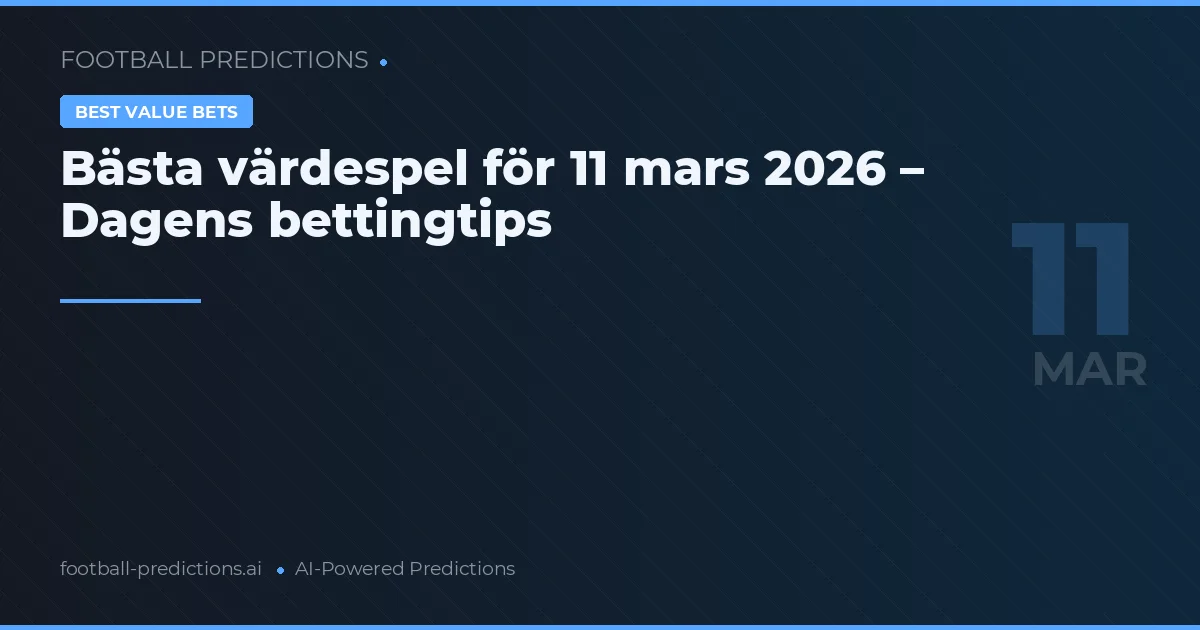 Bästa värdespel för 11 mars 2026 – Dagens bettingtips
