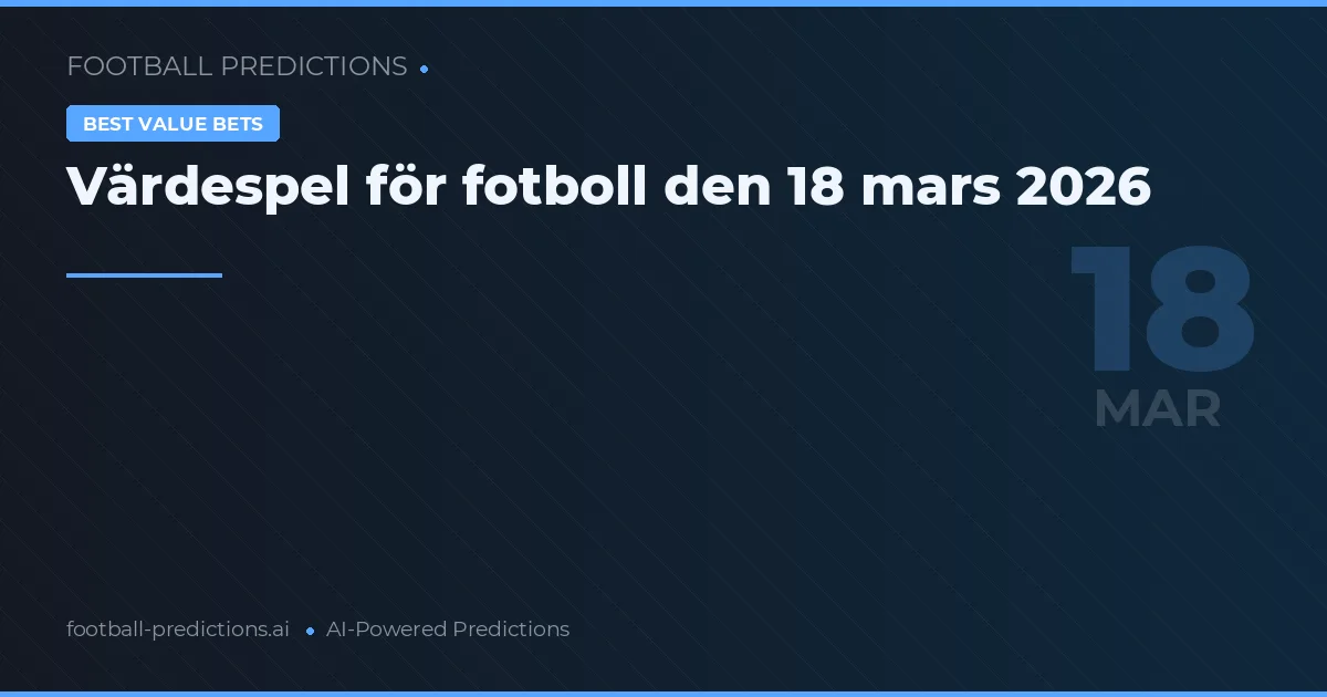 Värdespel för fotboll den 18 mars 2026