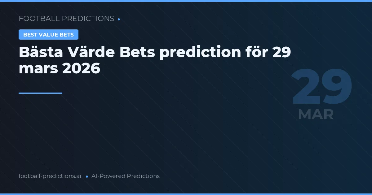 Bästa Värde Bets prediction för 29 mars 2026