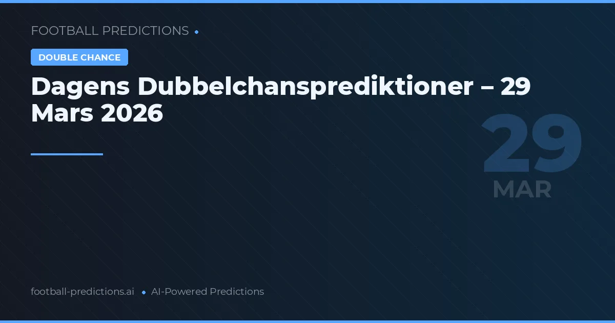 Dagens Dubbelchansprediktioner – 29 Mars 2026