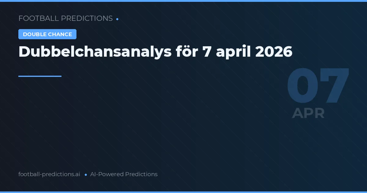 Dubbelchansanalys för 7 april 2026