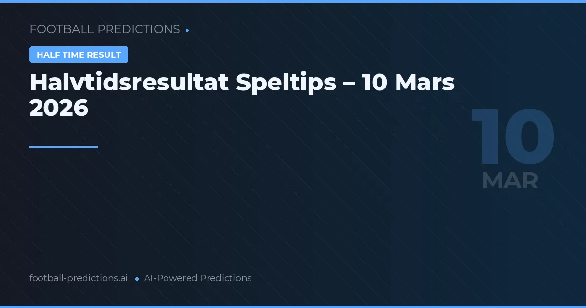 Halvtidsresultat Speltips – 10 Mars 2026