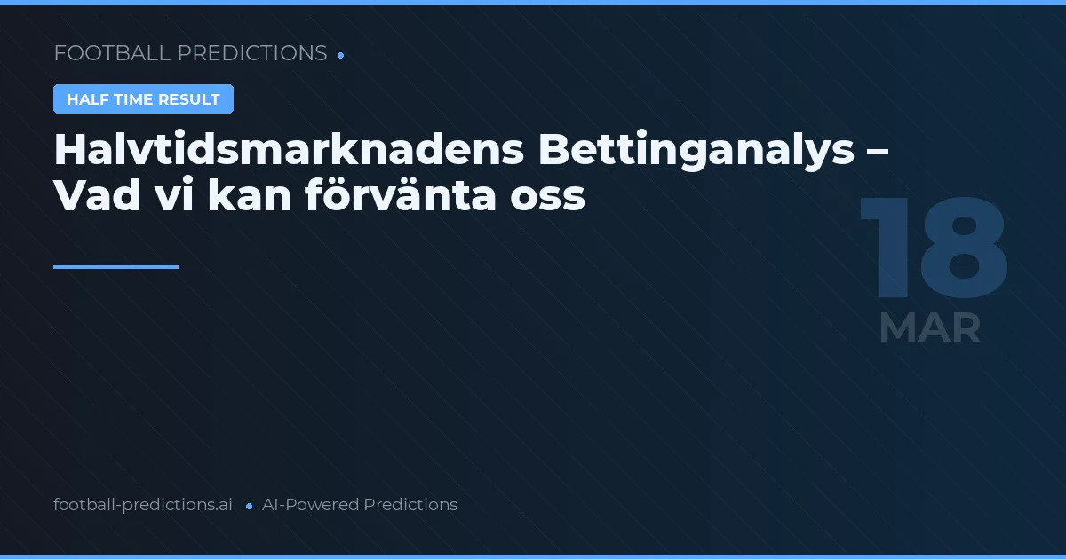 Halvtidsmarknadens Bettinganalys – Vad vi kan förvänta oss