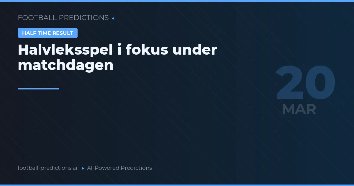 Halvleksspel i fokus under matchdagen