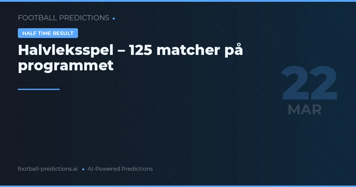 Halvleksspel – 125 matcher på programmet