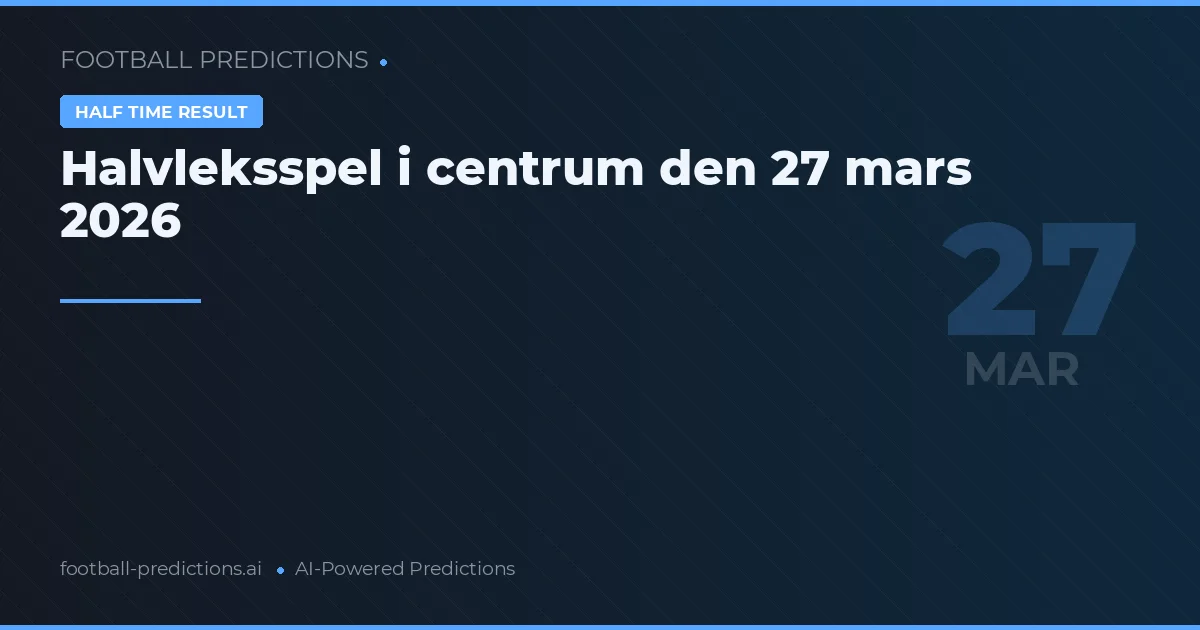 Halvleksspel i centrum den 27 mars 2026