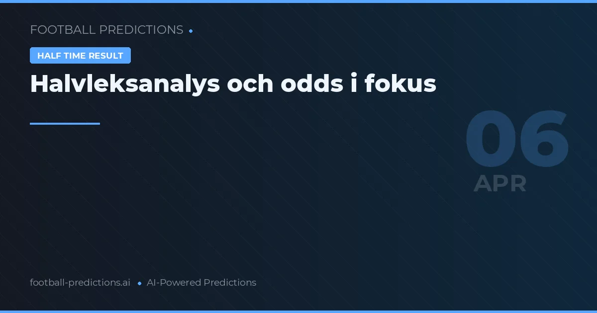 Halvleksanalys och odds i fokus