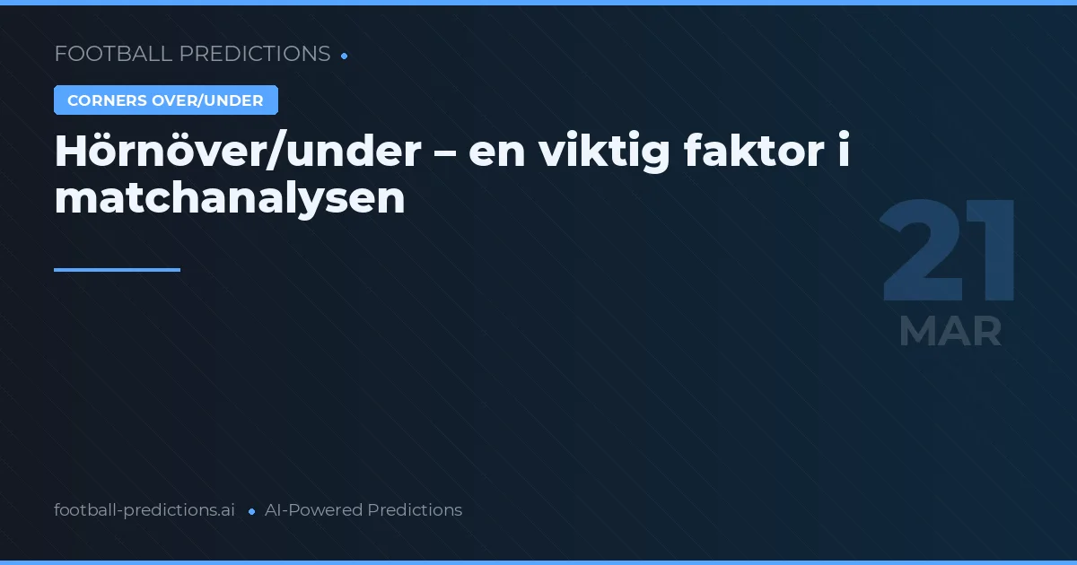Hörnöver/under – en viktig faktor i matchanalysen